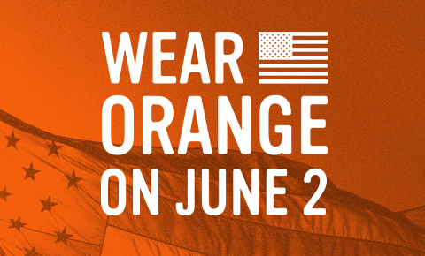 WEAR ORANGE - NATIONAL GUN VIOLENCE AWARENESS DAY is June 2nd