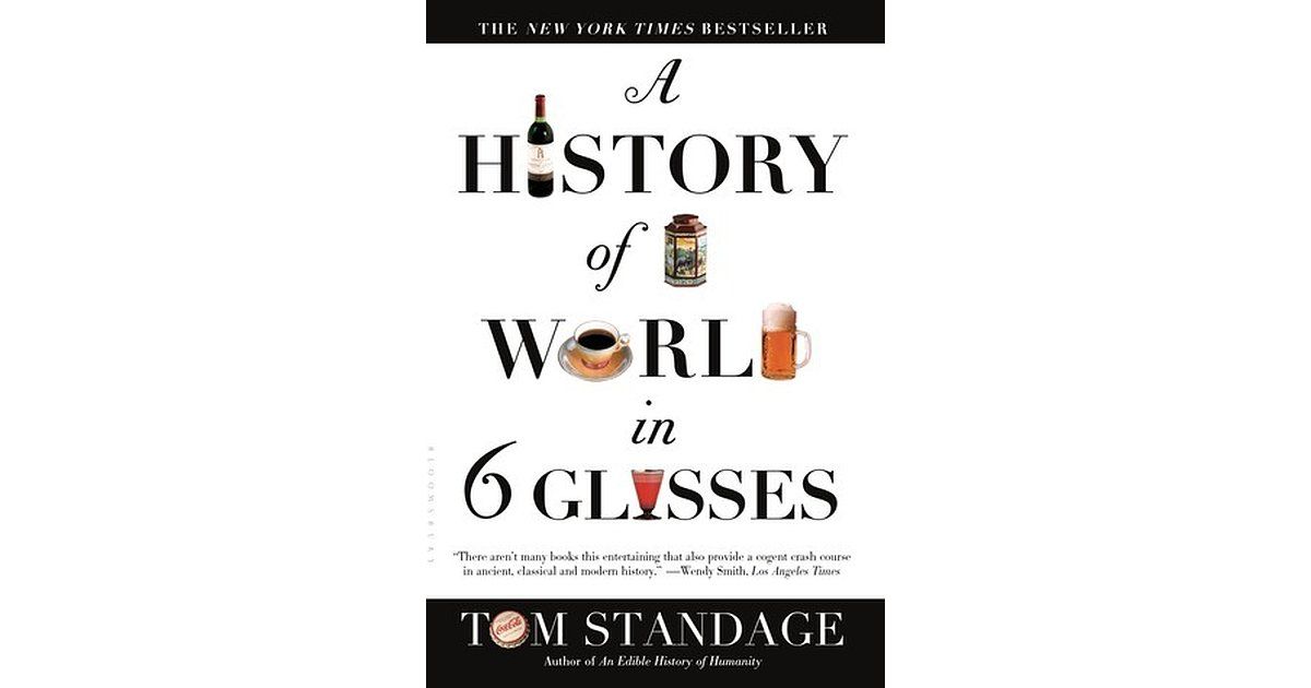 HISTORY OF THE WORLD IN SIX GLASSES