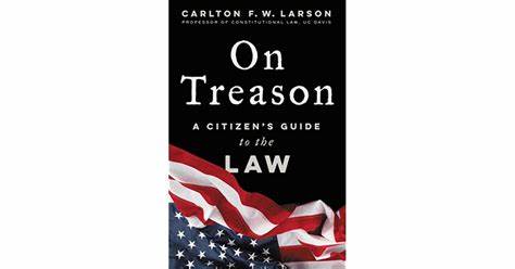 ON TREASON:  A CITIZEN'S GUIDE TO THE LAW