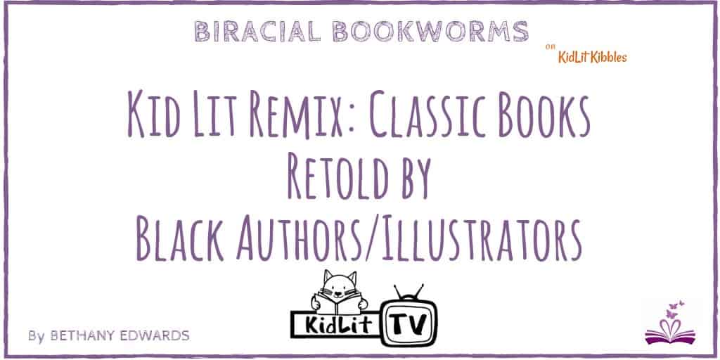 Kid Lit Remix: Classic Books Retold by Black Authors/Illustrators