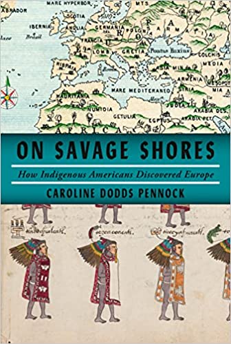 ON SAVAGE SHORES:  HOW INDIGENOUS AMERICANS DISCOVERED EUROPE
