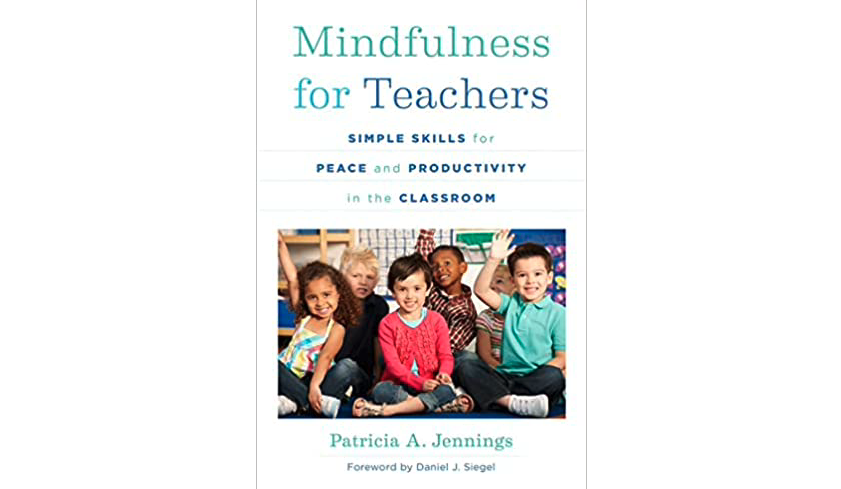Seven Ways Mindfulness Can Help Teachers