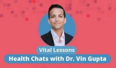 Vital Lessons: Health Chats with Dr. Vin Gupta