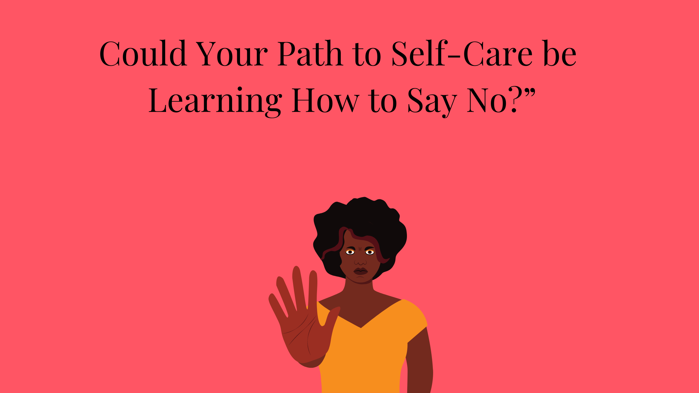 could your path to self-care be learning how to say no?