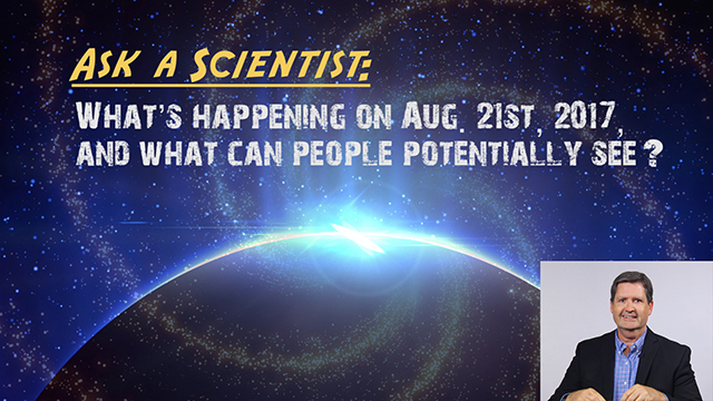 Ask a Scientist: David Boboltz - What’s happening on August 21, and what can people potentially see?