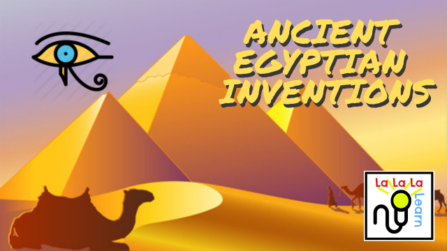 Ancient Egyptian Inventions song | History | La La La Learn
