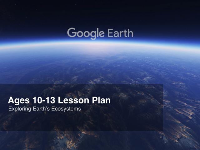 Google Earth Education: Inquiry Based Lesson Plan Ages 10-13