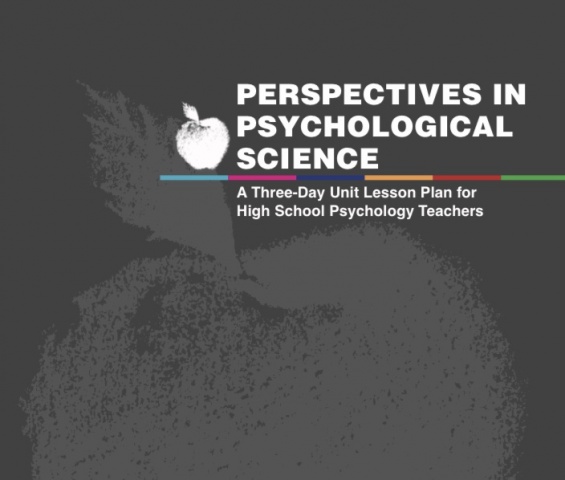 Perspectives in Psychological Science: A Unit Lesson Plan for High School Psychology Teachers