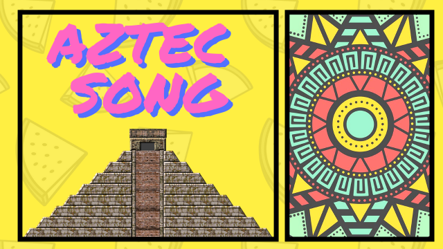 Aztec Song | History songs | La La La Learn