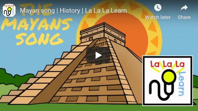 Mayan Song | History songs | La La La Learn