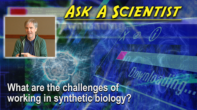 What are the challenges of working in synthetic biology?