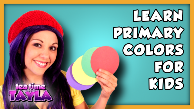 Learn Primary Colors for Kids | Learn Colors for Kids on Tea Time with Tayla