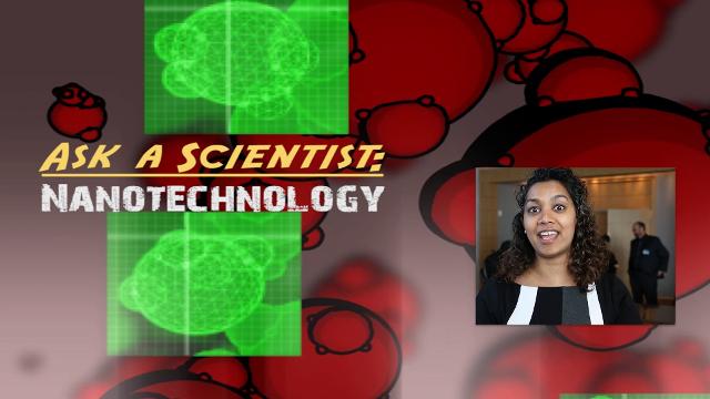 Ask a Scientist: Saniya LeBlanc - How do you work with nanoscale materials since they are so small?